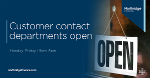 Northridge Finance Customer Service Opening Hours. Monday to Friday 9am to 5pm 
